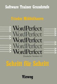 Paperback Word Perfect Schritt Für Schritt: Für Alle Versionen Bis Einschließlich Word Perfect 4.2 [German] Book