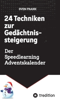 24 Techniken zur Gedächtnissteigerung: Der Speedlearning Adventskalender