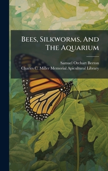 Hardcover Bees, Silkworms, And The Aquarium Book