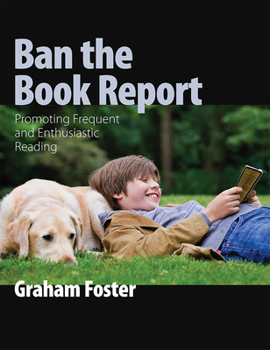 Paperback Ban the Book Report: Promoting Frequent and Enthusiastic Reading Book