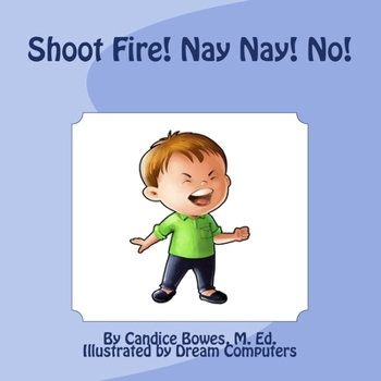 Shoot Fire! Nay Nay! No!
