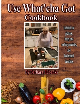 Paperback Use What'cha Got Cookbook: Grandma's Southern Hospitality Cookbook Book