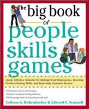 Paperback The Big Book of People Skills Games: Quick, Effective Activities for Making Great Impressions, Boosting Problem-Solving Skills and Improving Customer Book
