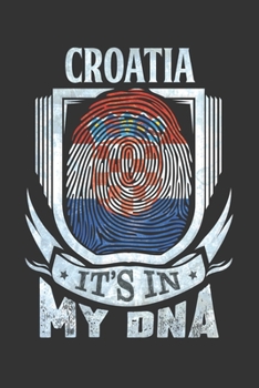 Croatia It's In My DNA: Croatian Thumbprint Flag Diary Planner Notebook Journal 6x9 Personalized Customized Gift For Patriotic Croatian With there Heritage And Roots From Croatia
