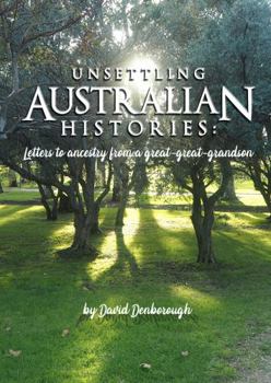 Unsettling Australian Histories: Letters to Ancestry from a Great-Great-Grandson