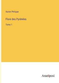 Paperback Flore des Pyrénées: Tome 1 [French] Book