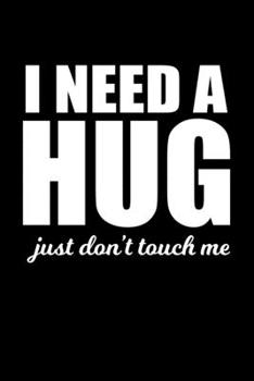Paperback Notebook: Hug Me Not Touch Of Sarcasm Funny Gift 120 Pages, 6X9 Inches, Dot Grid Book