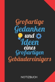 Großartige Gedanken eines Gebäudereinigers: Notizbuch mit 120 Linierten Seiten im Format A5 (6x9 Zoll) (German Edition)