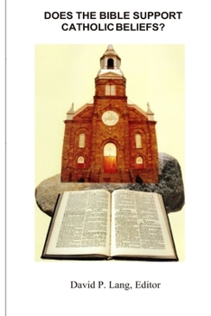 Paperback Does the Bible Support Catholic Beliefs?: A Scriptural Defense of Catholic Doctrines Book