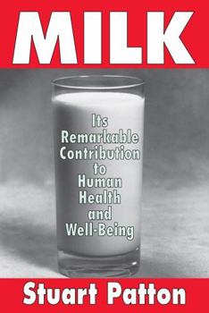 Milk: Its Remarkable Contribution to Human Health and Well-Being