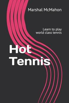Paperback Hot Tennis: Learn to play world class tennis Book