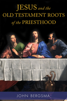 Hardcover Jesus and the Old Testament Roots of the Priesthood Book