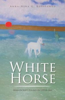 Hardcover White Horse: Manuscript Found in Upper Bay Book