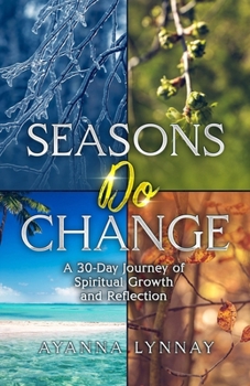 Paperback Seasons Do Change: A 30 Day Journey of Spiritual Growth and Reflection Book