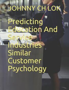 Paperback Predicting Education and Service Industries Similar Customer Psychology Book