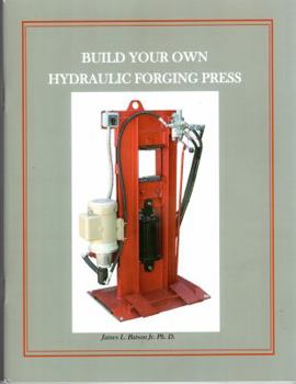 Staple Bound BUILD YOUR OWN HYDRAULIC FORGING PRESS Book