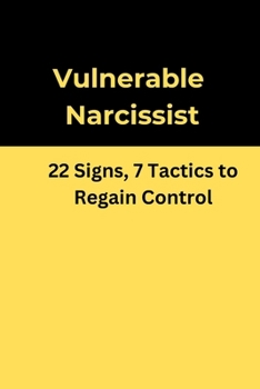 Vulnerable Narcissist: 20 Signs, 6 Tactics to Regain Control