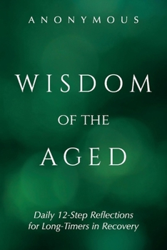Paperback Wisdom of the Aged: Daily 12-Step Reflections for Long-Timers in Recovery Book