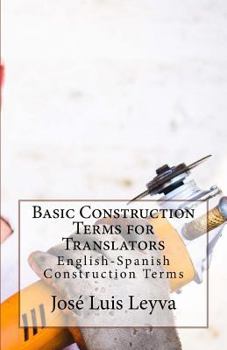 Paperback Basic Construction Terms for Translators: English-Spanish Construction Terms Book