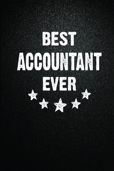 Best Accountant Ever: 6X9 Inch- 100 Pages Blank Lined Journal Notebook Appreciation Gift. Paperback. Birthday or Christmas Gift For Accountant.100 ... Writing Daily Routine, Journal and Hand Note