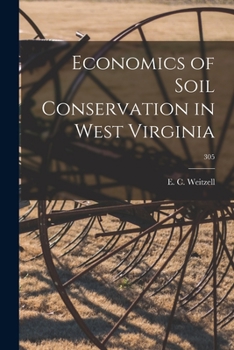 Paperback Economics of Soil Conservation in West Virginia; 305 Book