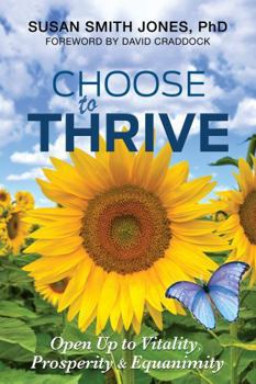 Paperback Choose to Thrive: Open Up to Vitality, Prosperity & Equanimity Book