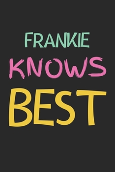 Paperback Frankie Knows Best: Lined Journal, 120 Pages, 6 x 9, Frankie Personalized Name Notebook Gift Idea, Black Matte Finish (Frankie Knows Best Book