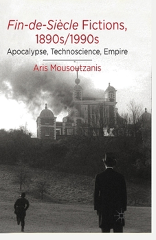 Paperback Fin-De-Siècle Fictions, 1890s-1990s: Apocalypse, Technoscience, Empire Book