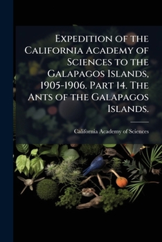 Expedition of the California Academy of Sciences to the Galapagos Islands, 1905-1906. Part 14. the Ants of the Galapagos Islands.