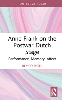 Hardcover Anne Frank on the Postwar Dutch Stage: Performance, Memory, Affect Book