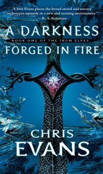 A Darkness Forged in Fire - Book #1 of the Iron Elves