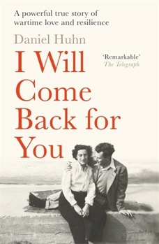 Paperback I Will Come Back for You: A powerful true story of wartime love and resilience Book