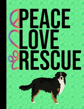 Peace Love Rescue: 2020 Monthly Planner Organizer Undated Calendar And ToDo List Tracker Notebook Bernese Mountain Dog Dog Green Cover