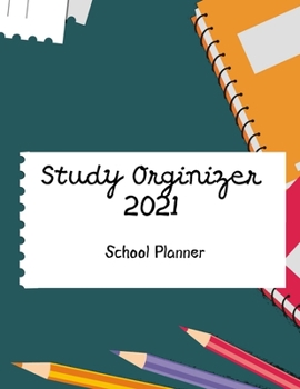 Paperback School Planner 2021 - Study Organizer: Daily Study Planner for Students - Track Assignments, Due Dates, and Grades - Create a Personalized Daily Study Book