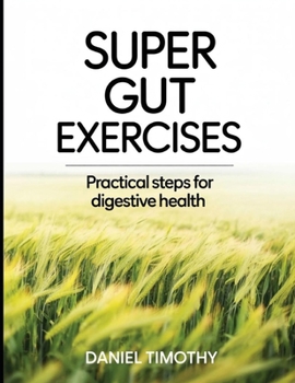 Paperback Super Gut Exercises: Practical steps for digestive health Book