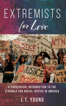 Hardcover Extremists for Love: A Theological Introduction to the Struggle for Racial Justice in America Book