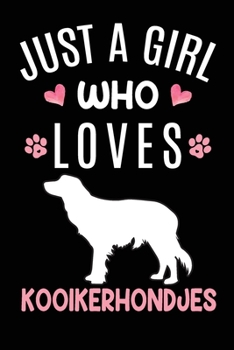 Paperback Just A Girl Who Loves Kooikerhondjes: Kooikerhondje Dog Owner Lover Gift Diary - Blank Date & Blank Lined Notebook Journal - 6x9 Inch 120 Pages White Book
