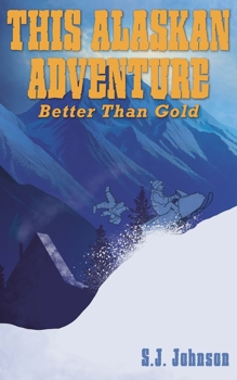 Paperback This Alaskan Adventure: Better Than Gold Book