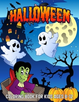 Paperback Halloween Coloring Book For Kids Ages 8-12: Halloween Designs Including Witches, Ghosts, Pumpkins, Haunted Houses, and More! (Kids Halloween Books) Book
