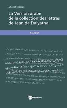 Paperback La Version arabe de la collection des lettres de Jean de Dalyatha [French] Book