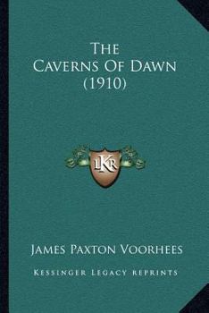 Paperback The Caverns Of Dawn (1910) Book