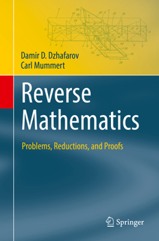 Paperback Reverse Mathematics: Problems, Reductions, and Proofs Book