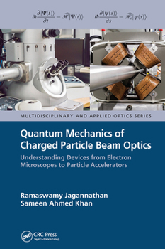Paperback Quantum Mechanics of Charged Particle Beam Optics: Understanding Devices from Electron Microscopes to Particle Accelerators Book