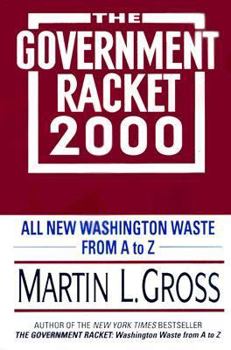 Paperback The Government Racket 2000: All New Washington Waste from A to Z Book