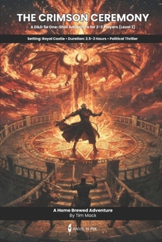 The Crimson Ceremony: A D&D 5e One-Shot Adventure for 2-3 Players - Political Thriller with Demon Summoning, Investigation & Moral Choices (The Ready Adventure Series)