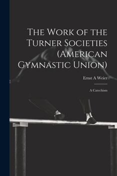 Paperback The Work of the Turner Societies (American Gymnastic Union): A Catechism Book