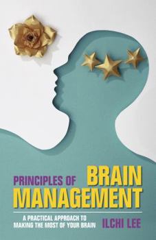 Paperback Principles of Brain Management: A Practical Approach to Making the Most of Your Brain Book