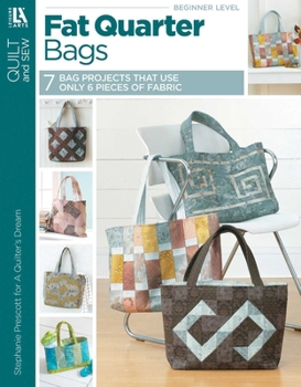 Paperback Fat Quarter Bags: 7 Bag Projects That Use Only 6 Pieces of Fabric Book