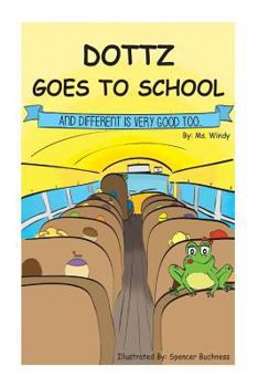 Paperback Dottz Goes to School: And Differnt Is Very Good Too Book