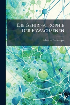 Paperback Die Gehirnatrophie Der Erwachsenen: Eine Skizze... [German] Book